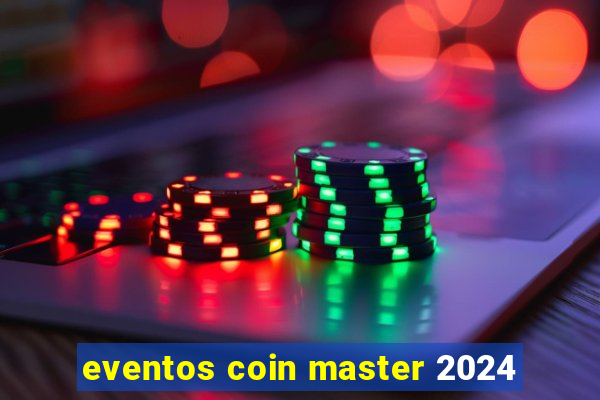 eventos coin master 2024